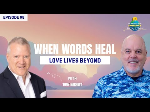 Beyond the Smile – Tony Barnett | Intl. Smile-A-Thon 2025 | Episode 98