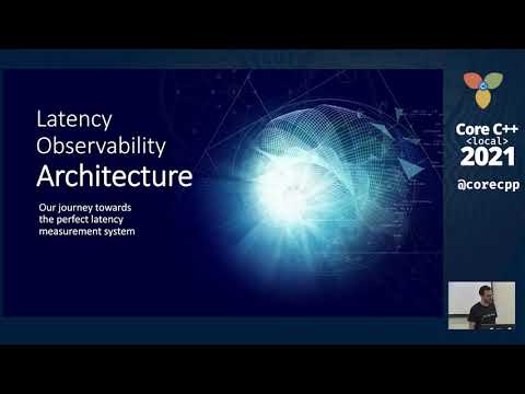 Core C++ 2021 :: Latency Observability
