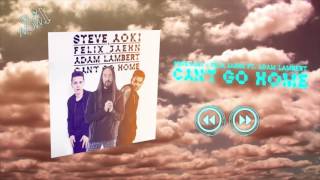 Steve Aoki & Felix Jaehn - Can't Go Home Ft. Adam Lambert [Official Audio]