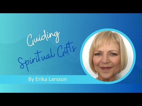 Spiritual Gifts - Guiding Gifts - by Erika Larsson