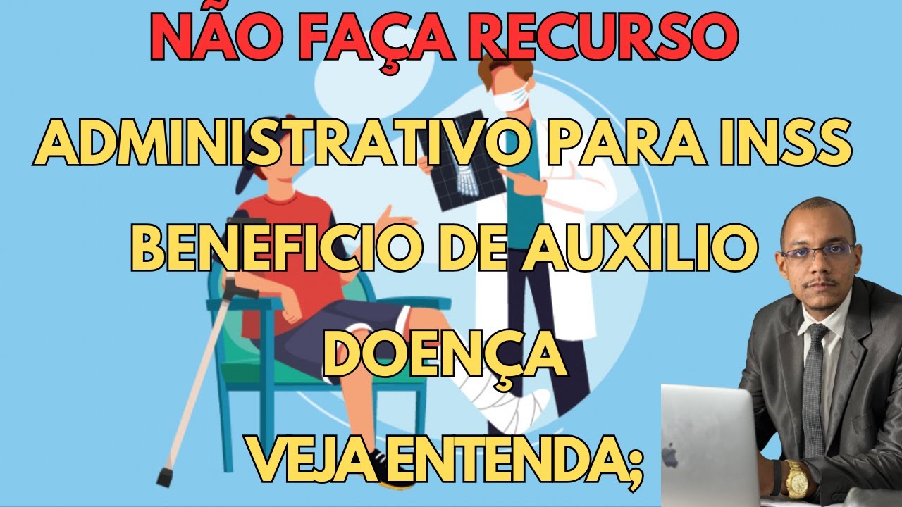 NÃO FAÇA RECURSO ADM INSS BENEFICIO DE AUXILIO DOENÇA ASSISTA E ENTENDA;