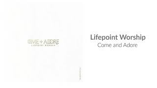 Come And Adore