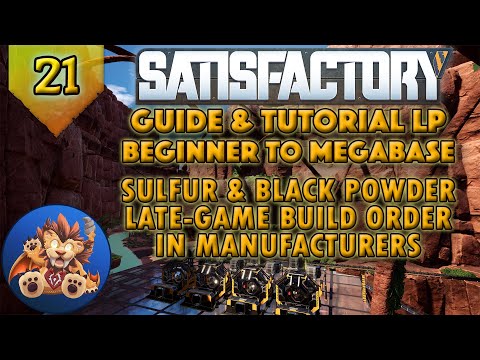 Satisfactory Beginner to Megabase: Sulfur - Black Powder - Manufacturers - Tutorial LP - EP21