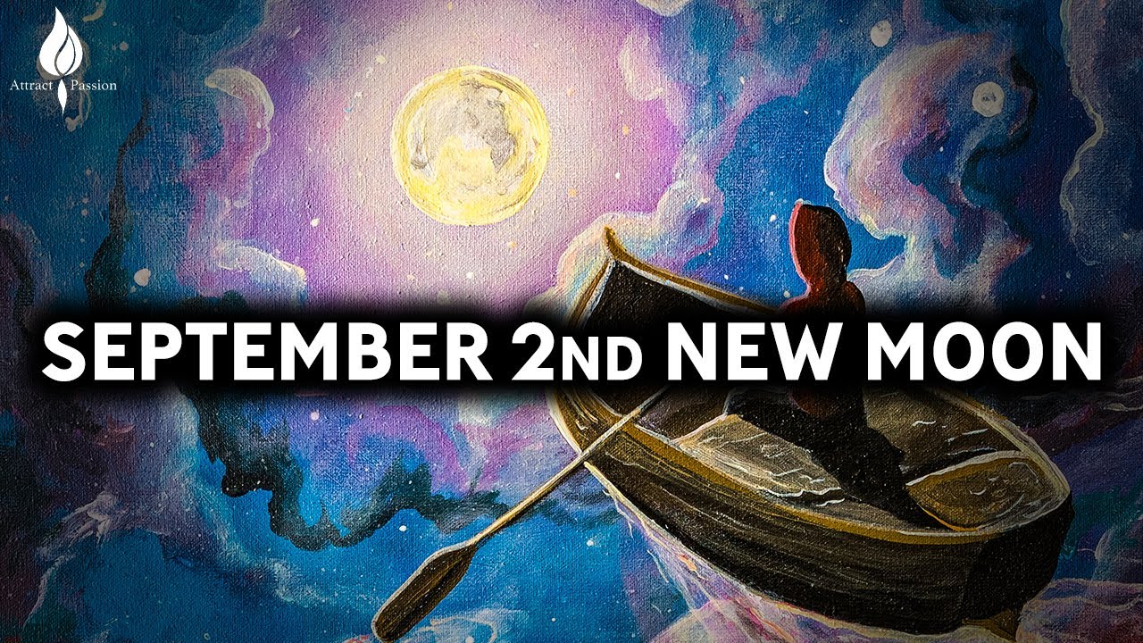 SEPTEMBER 2, 2024 New Moon (Fresh start)