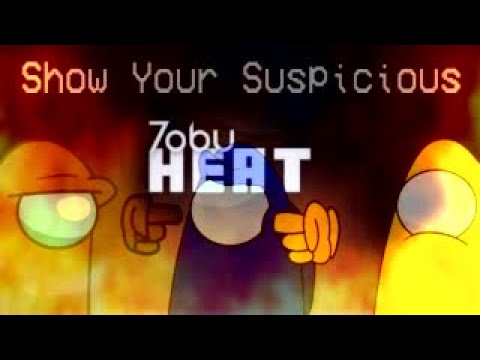 Heat your Suspicious (Show Your Suspicious X Heat)