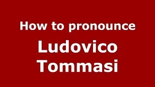 How to pronounce Ludovico Tommasi