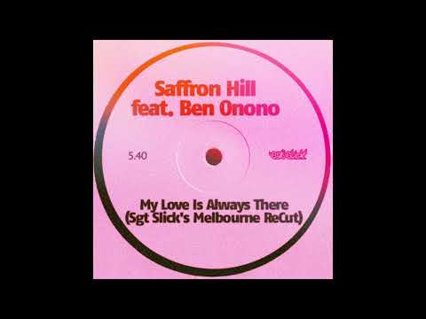 Saffron Hill feat. Ben Onono - My Love Is Always There (Sgt Slick's Melbourne ReCut)