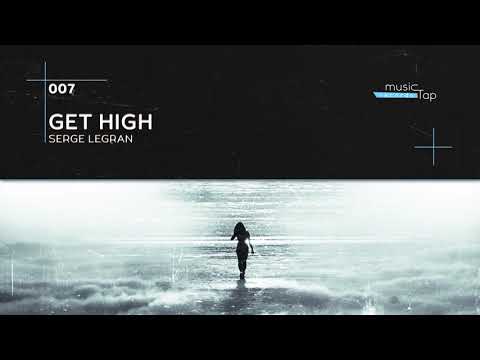 Serge Legran - Get High (musicTap Release)