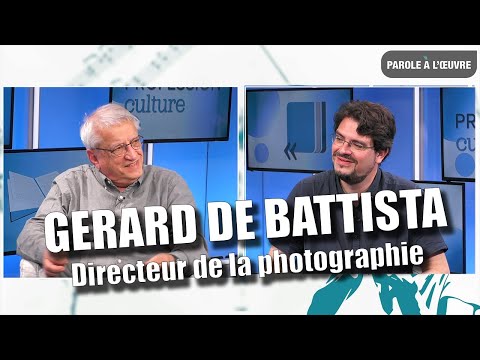 Récit d'un métier : le directeur de la photographie - Gérard de Battista Parole à l'œuvre #22