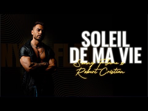 Sonny Flame x @RobertCristian - Soleil De Ma Vie (Official Lyric Video)