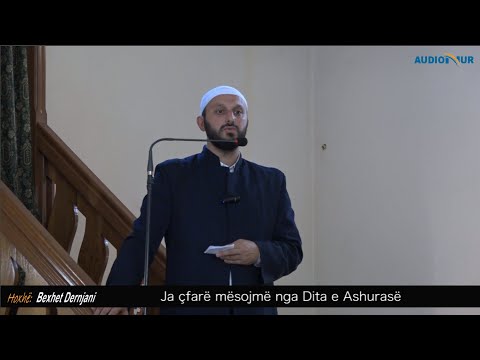 Ja çfarë mësojmë nga Dita e Ashurasë - Hoxhë Bexhet Dernjani