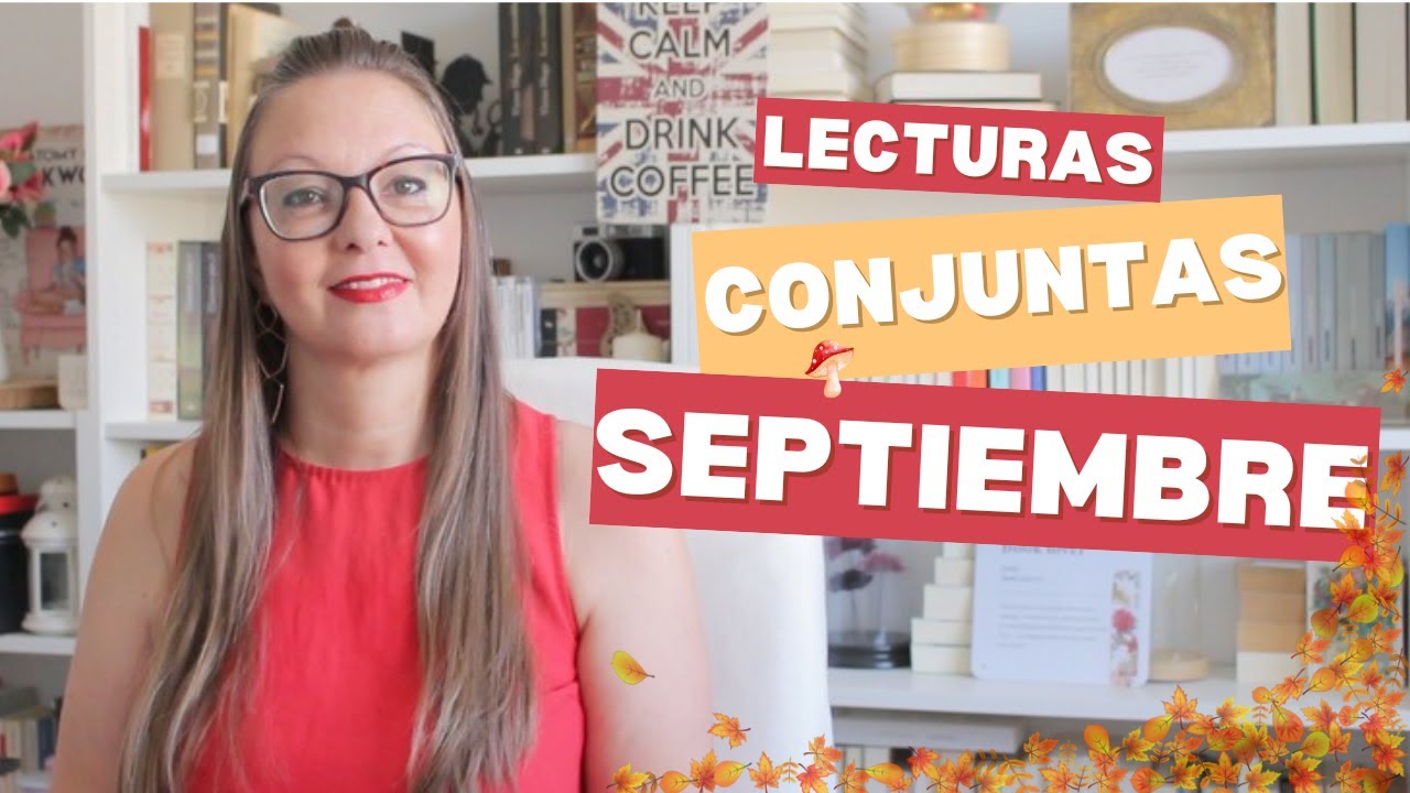 ¡He vuelto! || LECTURAS CONJUNTAS OTOÑALES para SEPTIEMBRE ||