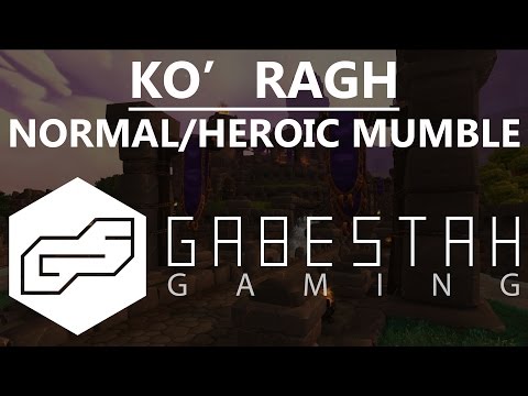 Normal+Heroic Ko'ragh +Mumble