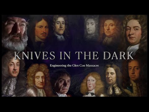 Knives In the Dark: Engineering the Glen Coe Massacre | FULL DOCUMENTARY [1 OF 2]