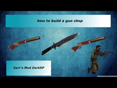 How To Build A Good Gun Shop! - Garry's Mod DarkRP