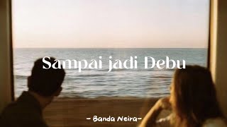 Download lagu Sampai Jadi Debu - Banda Neira (lyrics) mp3