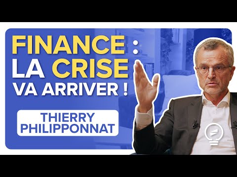 La prochaine CRISE FINANCIÈRE arrive. À quel point sera t-elle DÉVASTATRICE ? - Thierry Philipponnat