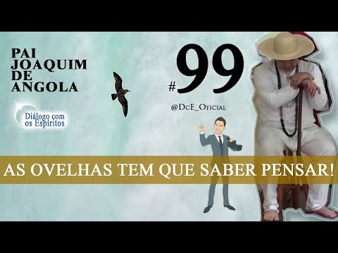 DcE 099 - Pai Joaquim de Angola -  Caridade e solidariedade - O crivo da razão! Filtrar o que ouve!