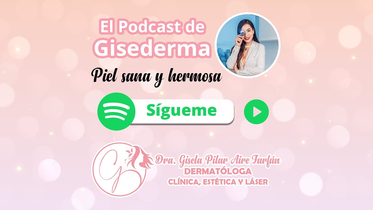 Sígueme en SPOTIFY,  El Podcast de Gisederma (Piel sana y hermosa) 👩‍⚕💕🔎⚡💉