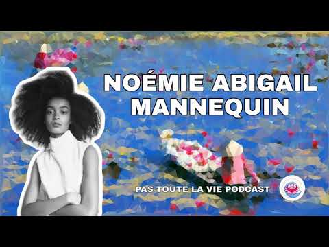 #7 Noémie Abigaïl, devenir mannequin c'est avoir de la chance