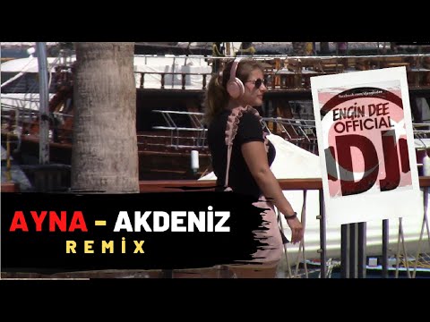 Ayna ft. Dj Engin Dee - Akdeniz ( Remix )