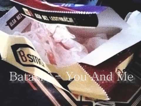 Batashi - You And Me