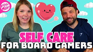Self Care for Board Gamers