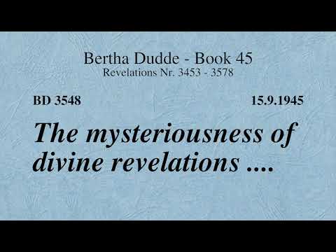 BD 3548 - THE MYSTERIOUSNESS OF DIVINE REVELATIONS ....