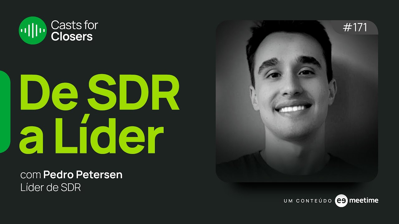 De SDR a Líder de Pré-vendas | Casts for Closers 171| Pedro Petersen