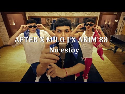 AFTER ❌ MILO J ❌ AKIM 88 - NO ESTOY (LYRICS/LETRA)