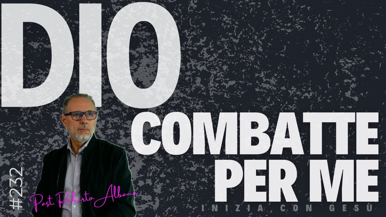 INIZIA CON GESÙ! - "Dio combatte per me