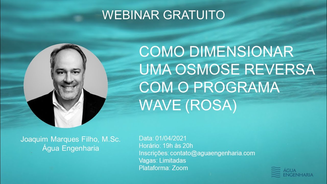 WEBINAR: COMO DIMENSIONAR UMA OSMOSE REVERSA COM O PROGRAMA WAVE (ROSA)