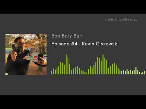 Episode #4 - Kevin Giszewski