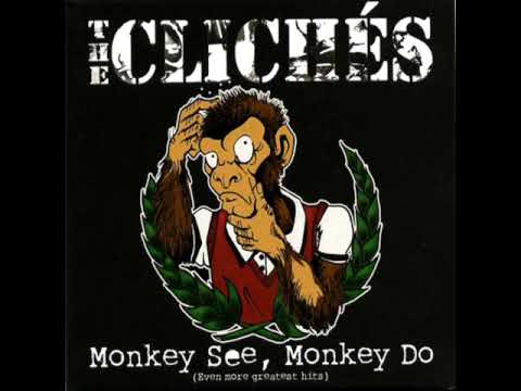 The Cliches - Monkey See, Monkey Do