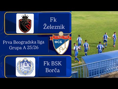 Fk Železnik-Fk BSK Borča  Prva Beogradska liga grupa A 25/26