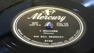 I Wonder - Big Bill Broonzy (Mercury)