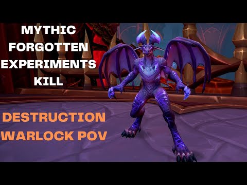 MYTHIC FORGOTTEN EXPERIMENTS KILL! DESTRUCTION WARLOCK POV