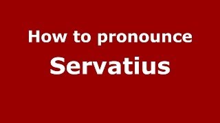 How to pronounce Servatius