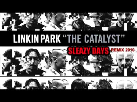 Linkin Park - The Catalyst (Sleazy Days Remix 2010)