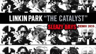 Linkin Park - The Catalyst (Sleazy Days Remix 2010)