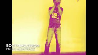 Bodypercussion - I´m an Albatraoz