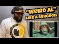 “Weird Al” Yankovic - Like A Surgeon | REACTION