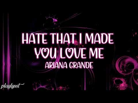 Ariana Grande - hate that i made you love me (Lyrics)