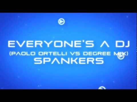 Everyone's A Dj (Paolo Ortelli Vs Degree Mix) - Spankers