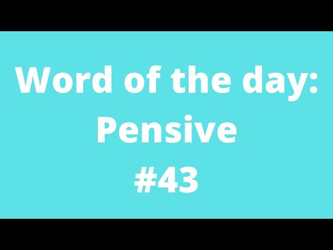 Word of the day: Pensive