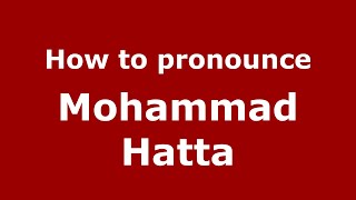 How to pronounce Mohammad Hatta
