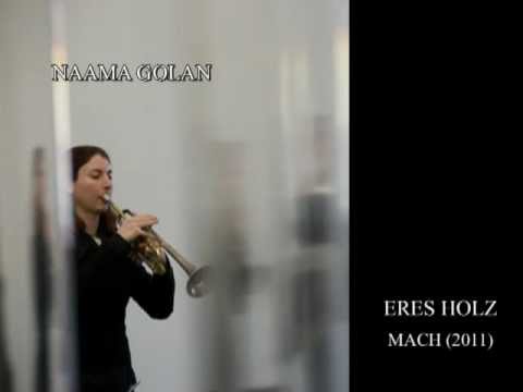 Eres Holz - MACH for trumpet (2011), performed by Naama Golan