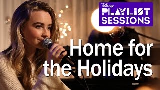 Sabrina Carpenter | Home for the Holidays | Disney Playlist Sessions