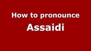 How to pronounce Assaidi