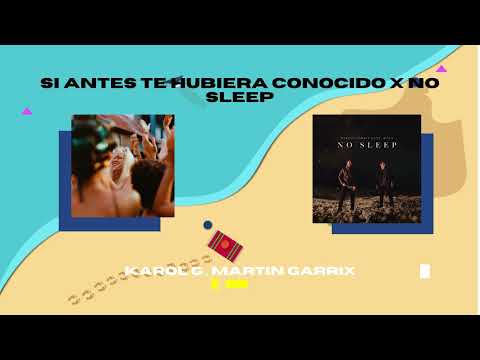 Si Antes Te Hubiera Conocido X No Sleep - KarolG , Martin Garrix (Coach Mashup)